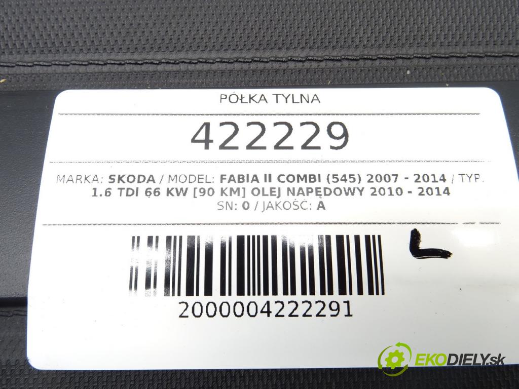 SKODA FABIA II Combi (545) 2007 - 2014    1.6 TDI 66 kW [90 KM] olej napędowy 2010 - 2014  Pláto zadná 0 (Pláta zadné)