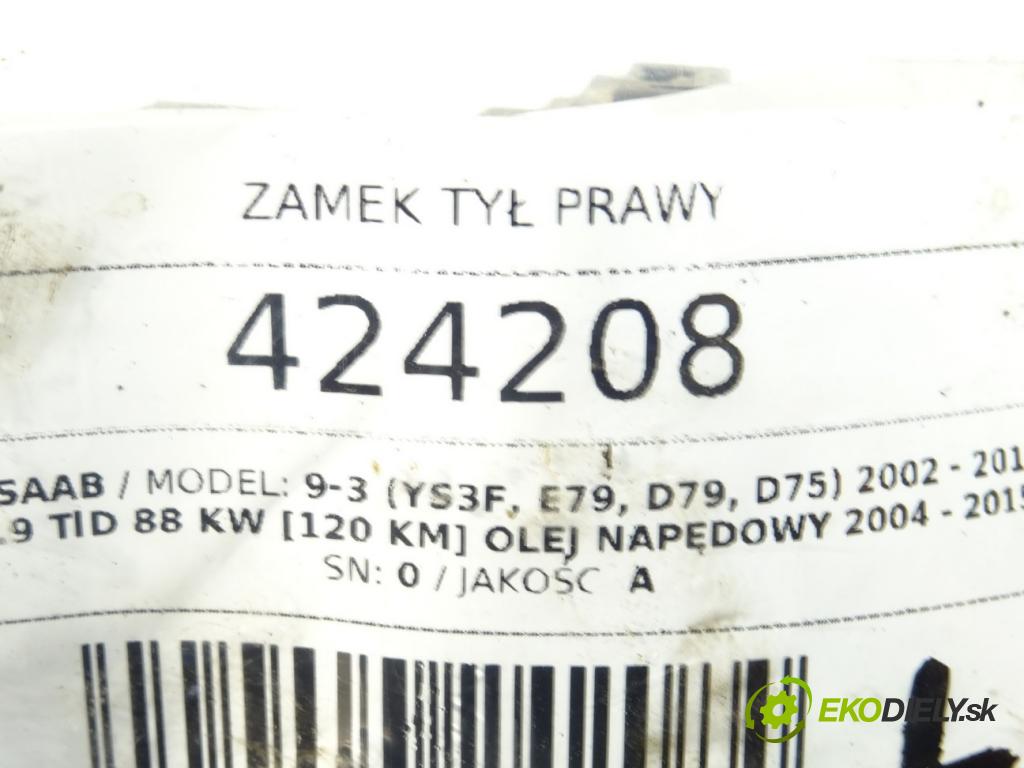 SAAB 9-3 (YS3F, E79, D79, D75) 2002 - 2015    1.9 TiD 88 kW [120 KM] olej napędowy 2004 - 2015  zámok zadní část pravý