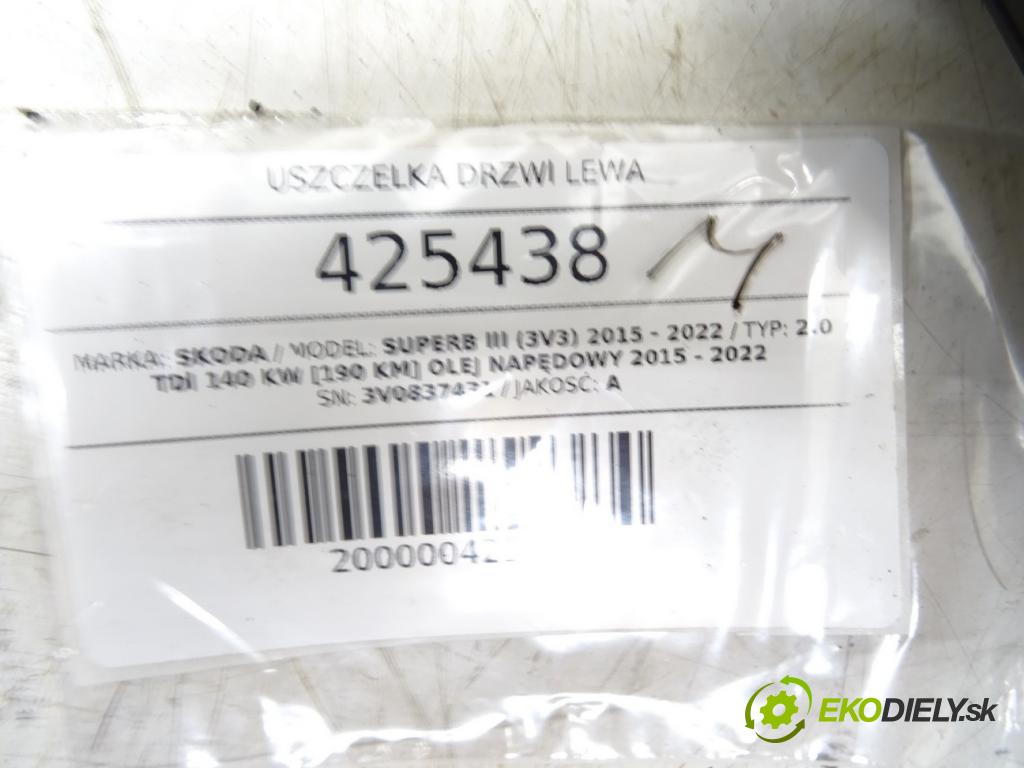 SKODA SUPERB III (3V3) 2015 - 2022    2.0 TDI 140 kW [190 KM] olej napędowy 2015 - 2022  tesnenie Dvere ľavá strana 3V0837431