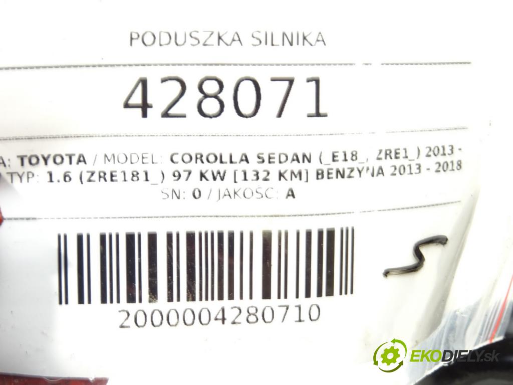 TOYOTA COROLLA sedan (_E18_, ZRE1_) 2013 - 2019    1.6 (ZRE181_) 97 kW [132 KM] benzyna 2013 - 2018  AirBag Motor  (Držiaky motora)