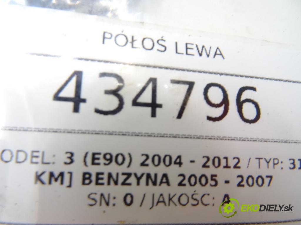BMW 3 (E90) 2004 - 2012    318 i 95 kW [129 KM] benzyna 2005 - 2007  Poloos ľavá strana  (Poloosy)