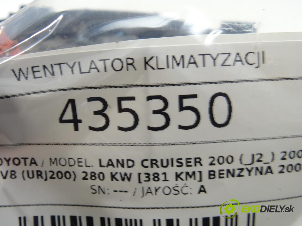 TOYOTA LAND CRUISER 200 (_J2_) 2007 - 2022    5.7 V8 (URJ200) 280 kW [381 KM] benzyna 2008 - 202  Ventilátor klimatizácie  (Ventilátory chladičov klimatizácie)