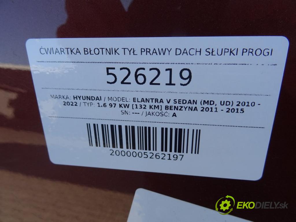 HYUNDAI ELANTRA V sedan (MD, UD) 2010 - 2022    1.6 97 kW [132 KM] benzyna 2011 - 2015  ČTVRŤÁK blatník zadní část pravý střecha POŠTY: prahy 