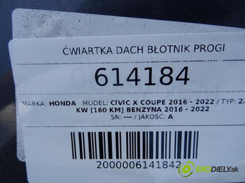 HONDA CIVIC X coupe 2016 - 2022    2.0 118 kW [160 KM] benzyna 2016 - 2022  ČTVRŤÁK střecha blatník prahy 
