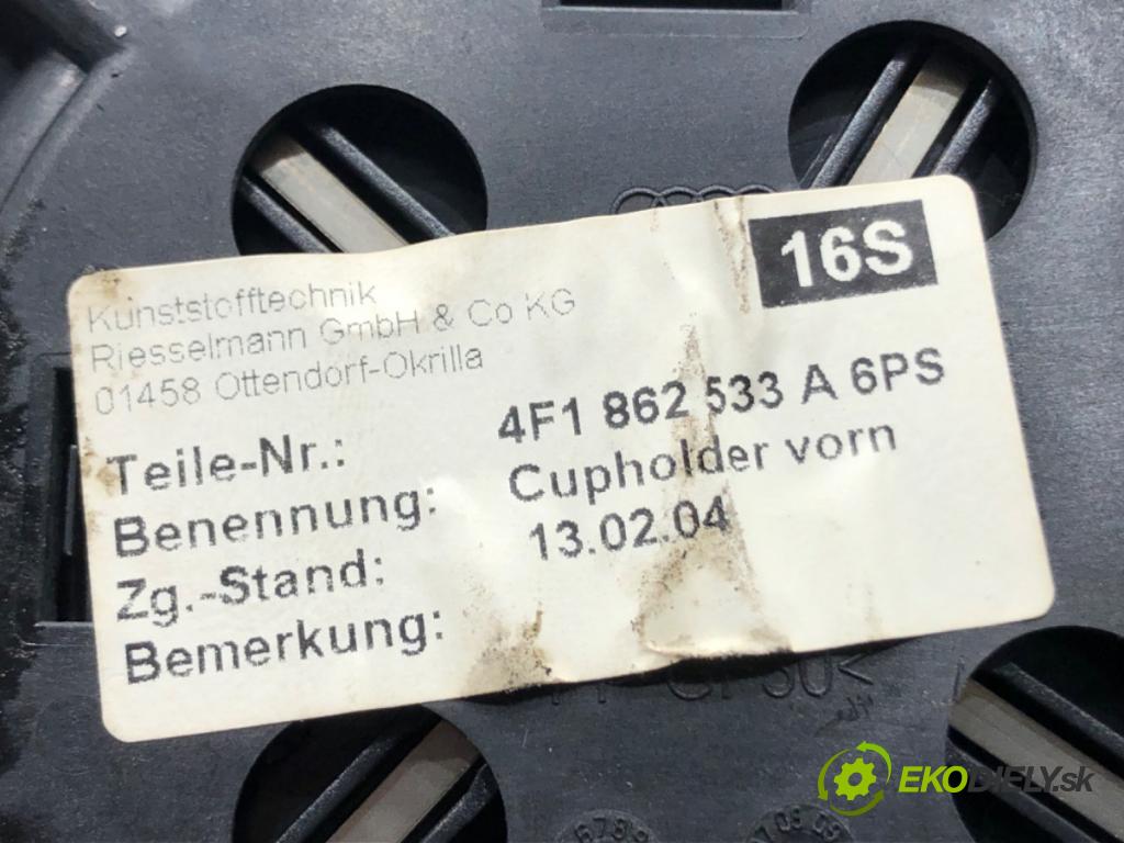 AUDI A6 C6 (4F2) 2004 - 2011    2.4 130 kW [177 KM] benzyna 2004 - 2008  Držiak na nápoje 4F1862533A (Úchyty, držiaky na nápoje)