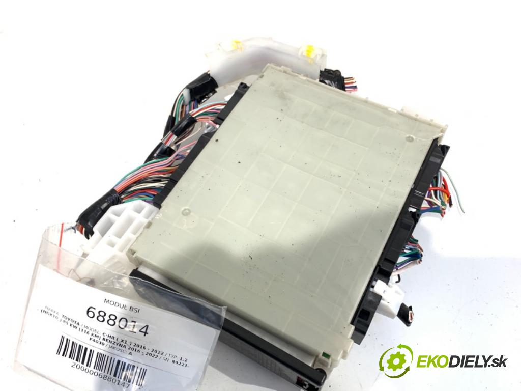 TOYOTA C-HR (_X1_) 2016 - 2022    1.2 (NGX10_) 85 kW [116 KM] benzyna 2016 - 2022  modul BSI 89221-F4030 (Pojistkové skříňky)