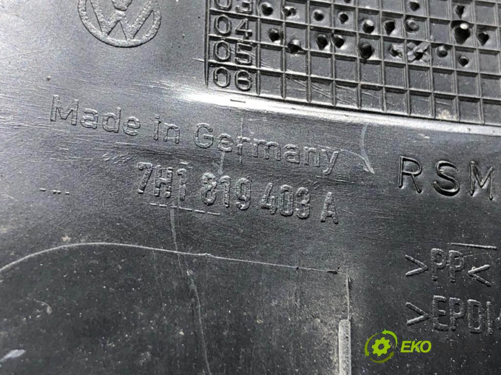 VW TRANSPORTER V Autobus (7HB, 7HJ, 7EB, 7EJ) 2003 - 2015    1.9 TDI 77 kW [105 KM] olej napędowy 2003 - 2009  Torpédo, plast pod čelné okno 7H1819403A (Torpéda)