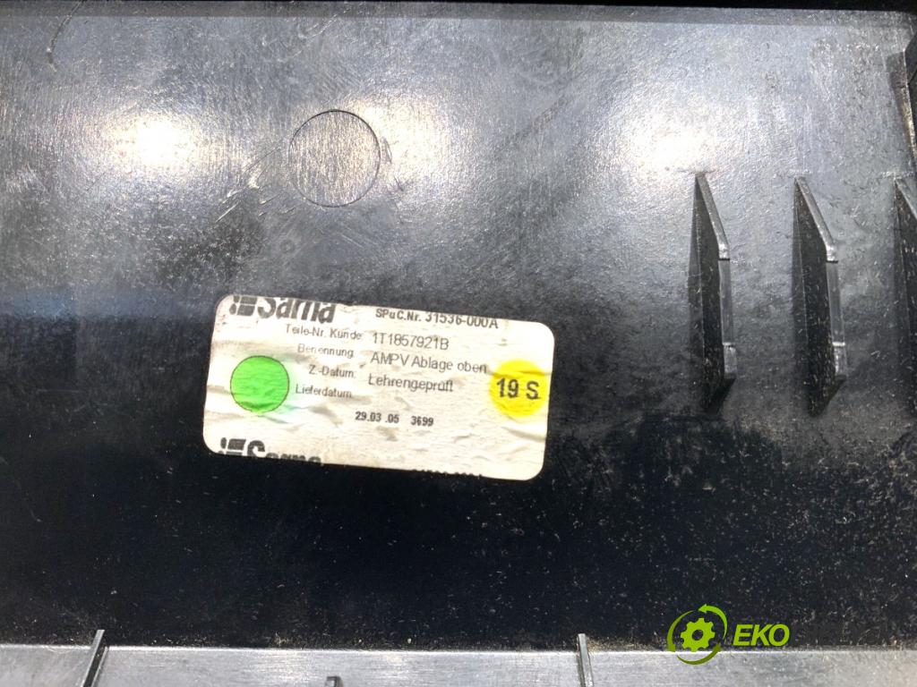 VW TOURAN nadwozie wielkoprzestrzenne (MPV) 2005 66 kW 1.9 TDI 1896 Priehradka, kastlík prístrojovky stredový 1T1857921B