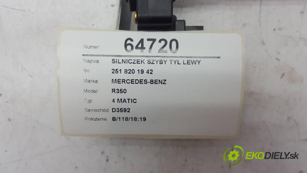 MERCEDES-BENZ R350 4 MATIC 2007 200kW 4 MATIC 3498 Motorček okna zad ľavy 251 820 19 42
