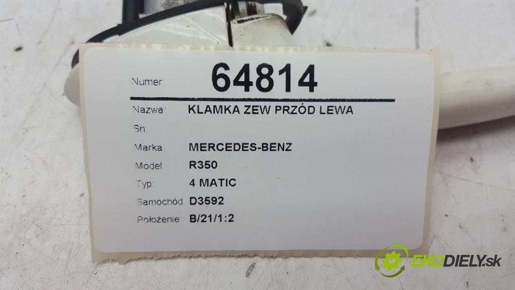MERCEDES-BENZ R350 4 MATIC 2007 200kW 4 MATIC 3498 Kľučka vonkajšia predný ľavá strana