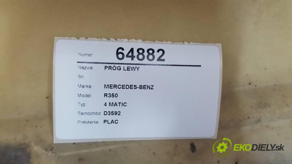 MERCEDES-BENZ R350 4 MATIC 2007 200kW 4 MATIC 3498 práh levý  (Ostatní)