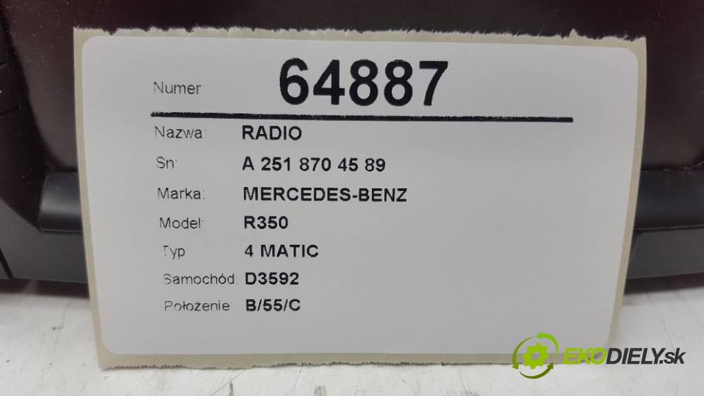 MERCEDES-BENZ R350 4 MATIC 2007 200kW 4 MATIC 3498 RADIO A 251 870 45 89 (Audio zariadenia)