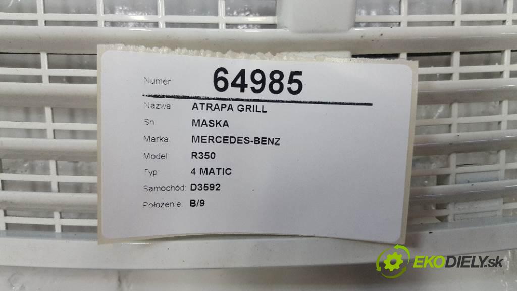 MERCEDES-BENZ R350 4 MATIC 2007 200kW 4 MATIC 3498 mřížka maska MASKA   (Mřížky (masky) chladičů)