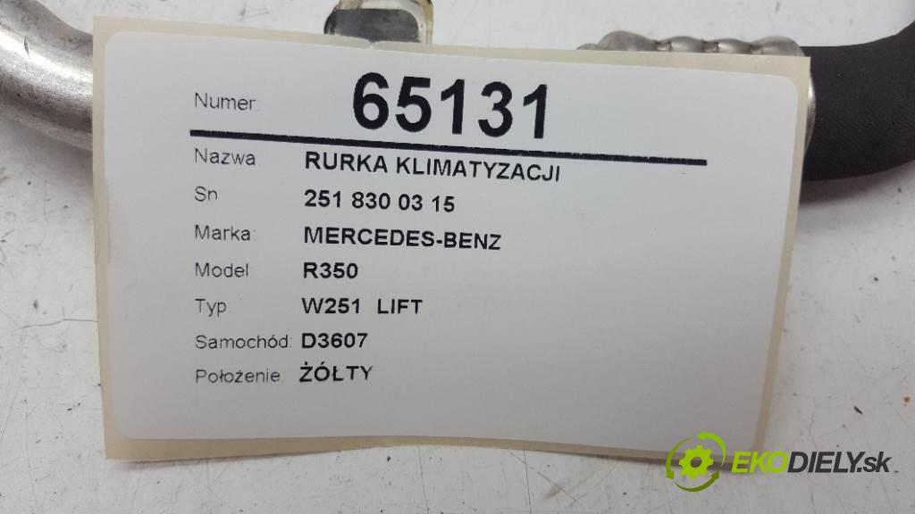 MERCEDES-BENZ R350 W251  LIFT 2010 195kW W251  LIFT 2987 rúrka klimatizácie 251 830 03 15 (Rúrky klimatizácie)