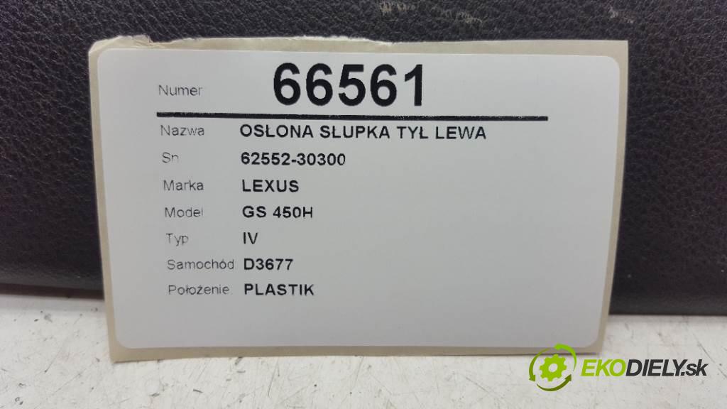 LEXUS GS 450H IV 2012 215kW IV 3456 Clona stĺpika zad ľavá strana 62552-30300