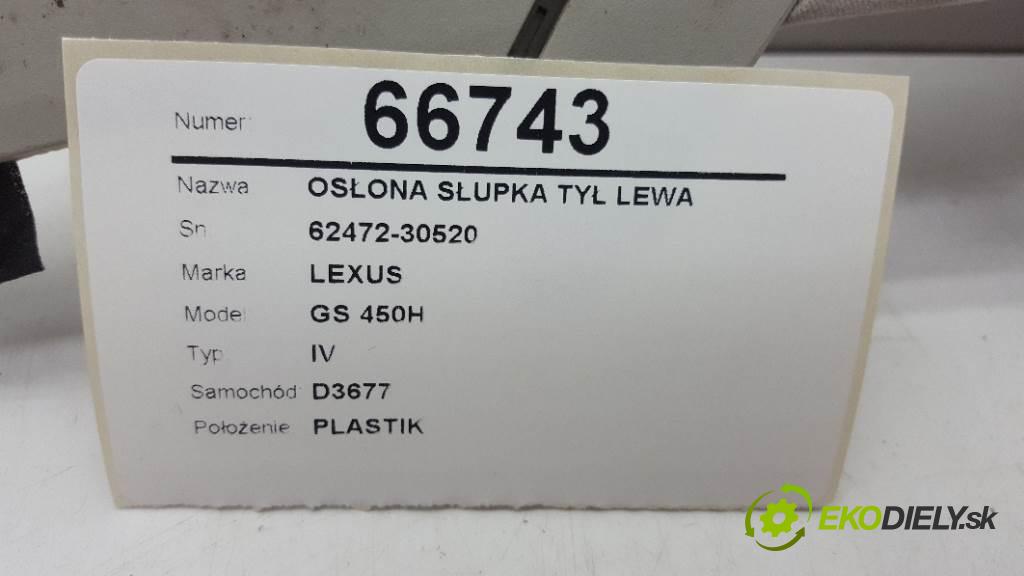 LEXUS GS 450H IV 2012 215kW IV 3456 Clona stĺpika zad ľavá strana 62472-30520
