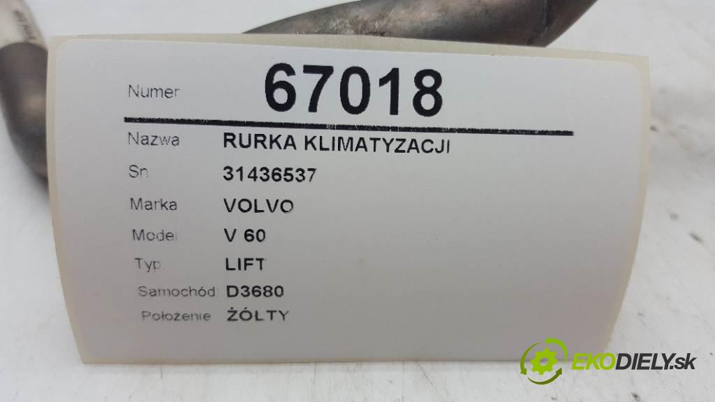 VOLVO V 60 LIFT 2015 223KW LIFT 2953 rúrka klimatizácie 31436537 (Rúrky klimatizácie)