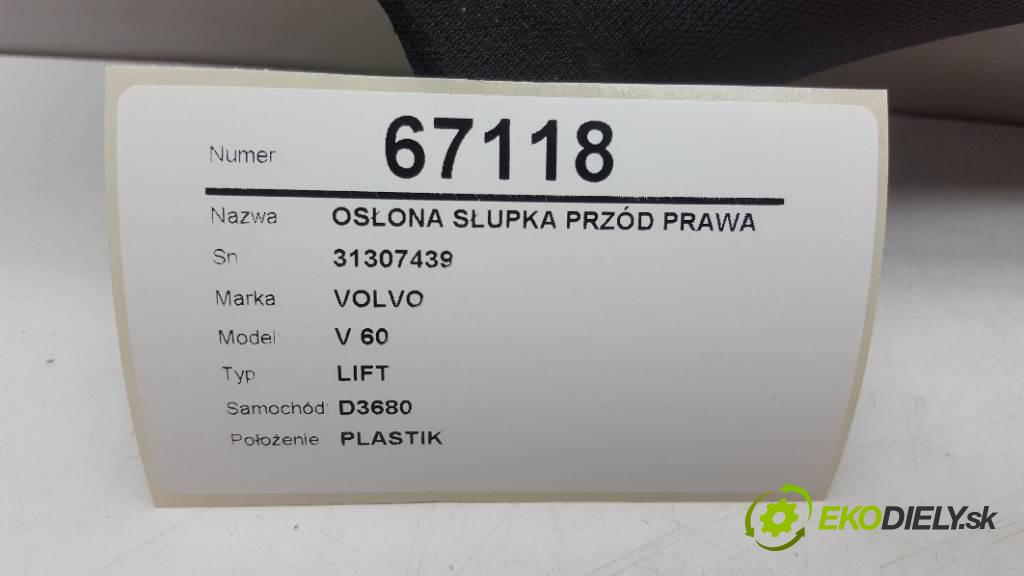 VOLVO V 60 LIFT 2015 223KW LIFT 2953 Clona stĺpika predný pravá 31307439
