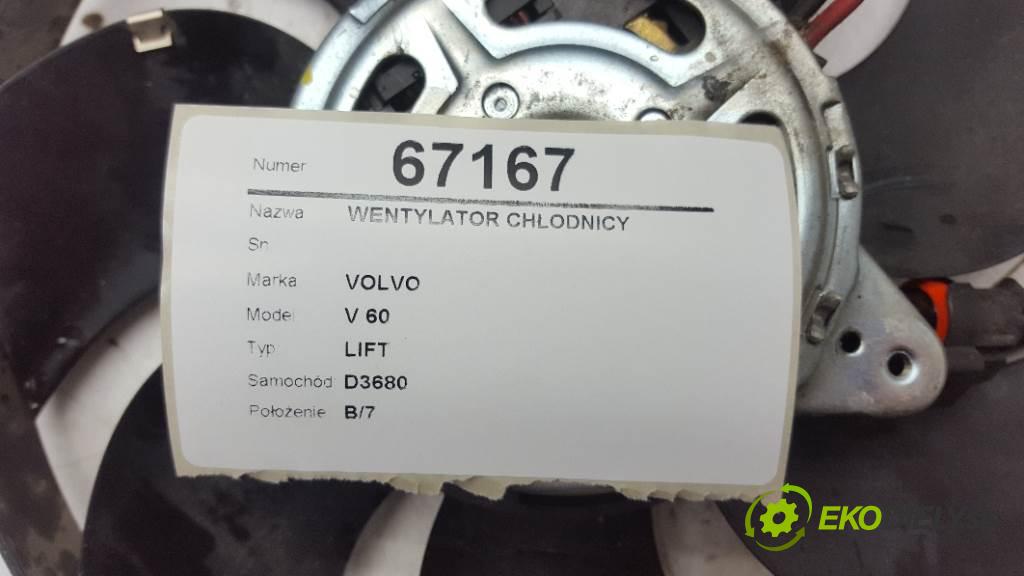 VOLVO V 60 LIFT 2015 223KW LIFT 2953 Ventilátor chladiča  (Ventilátory)