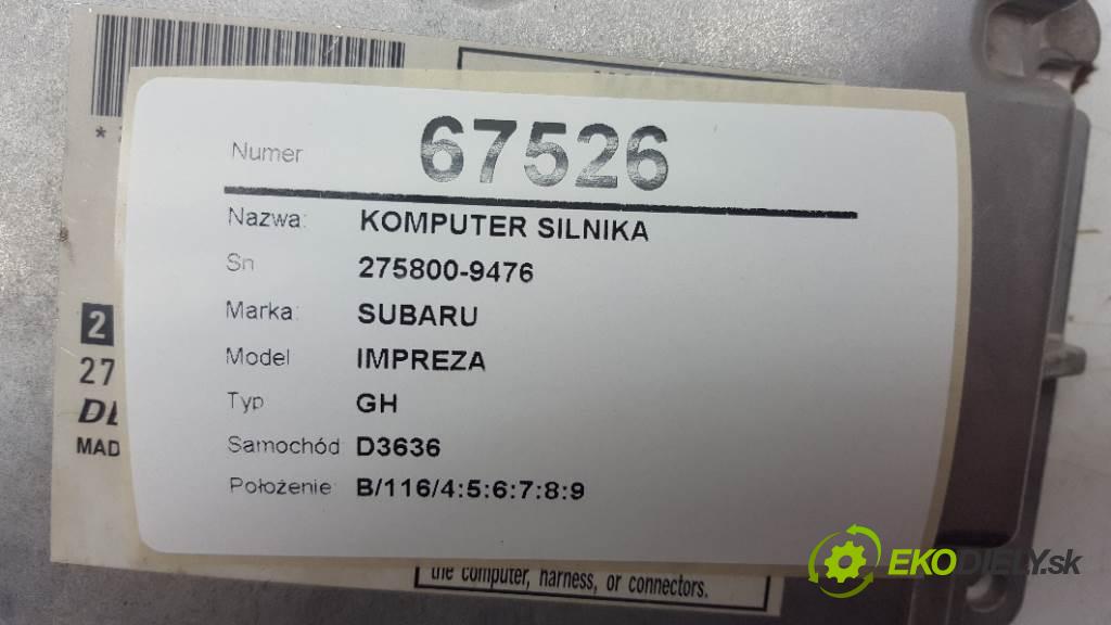 SUBARU IMPREZA GH 2009 110kW GH 1998 riadiaca jednotka Motor 275800-9476 (Riadiace jednotky)