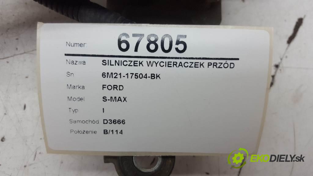 FORD S-MAX I 2009 129 kW I 2179 Motorček stieračov predný 6M21-17504-BK (Motorčeky stieračov predné)