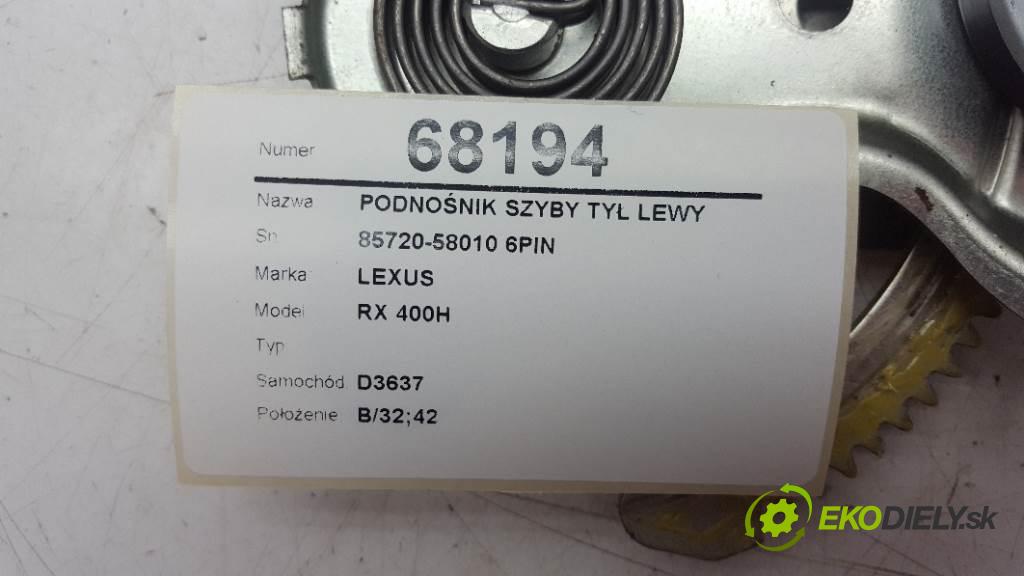 LEXUS RX 400H  2007 155kW   3311 mechanismus okna zadní část levý 85720-58010 6PIN