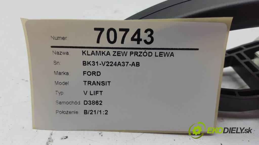 FORD TRANSIT V LIFT 2019 125kW V LIFT 1995 Kľučka vonkajšia predný ľavá strana BK31-V224A37-AB