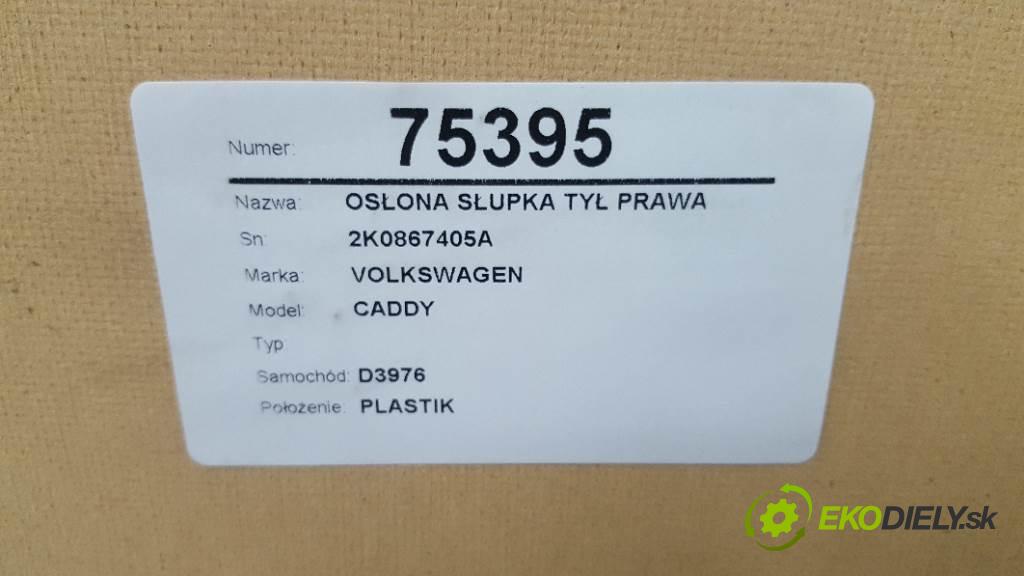 VOLKSWAGEN CADDY  2010 51kW    1968 Clona stĺpika zad pravá 2K0867405A