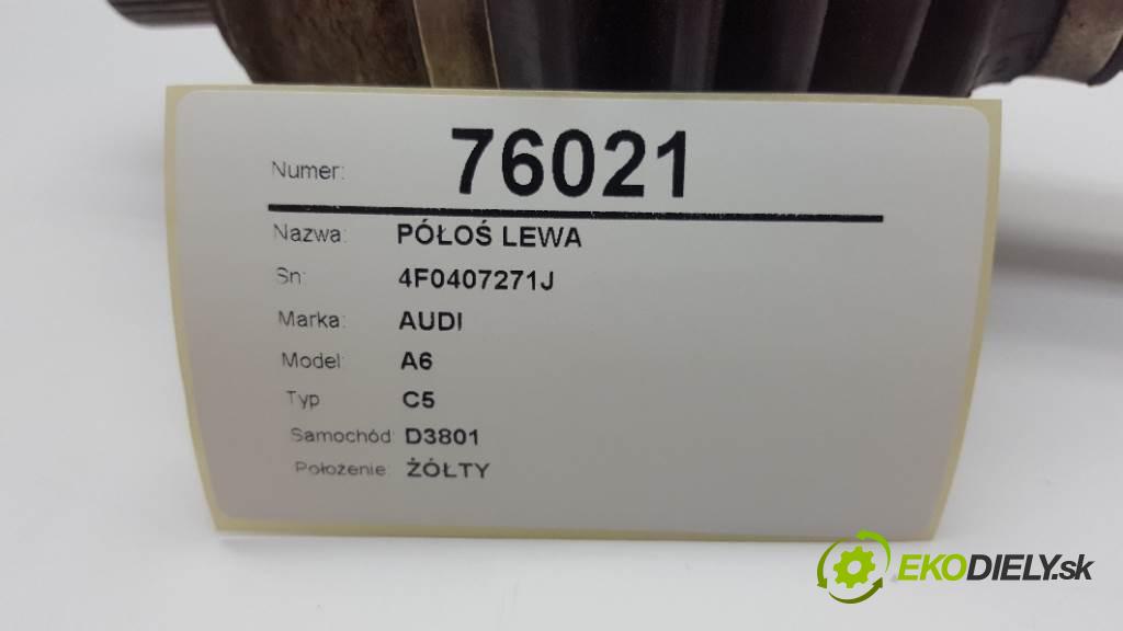 AUDI A6 C5 1999 110kW C5 1781 poloos levá strana 4F0407271J (Poloosy)
