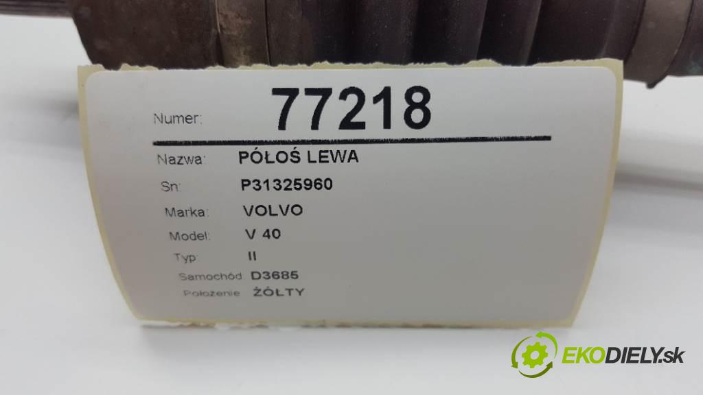 VOLVO V 40 II 2014 140kW II 1969 Poloos ľavá strana P31325960 (Poloosy)