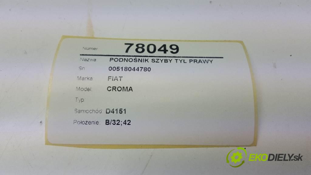 FIAT CROMA  2008 88KW    1910 mechanismus okna zadní část pravý 00518044780