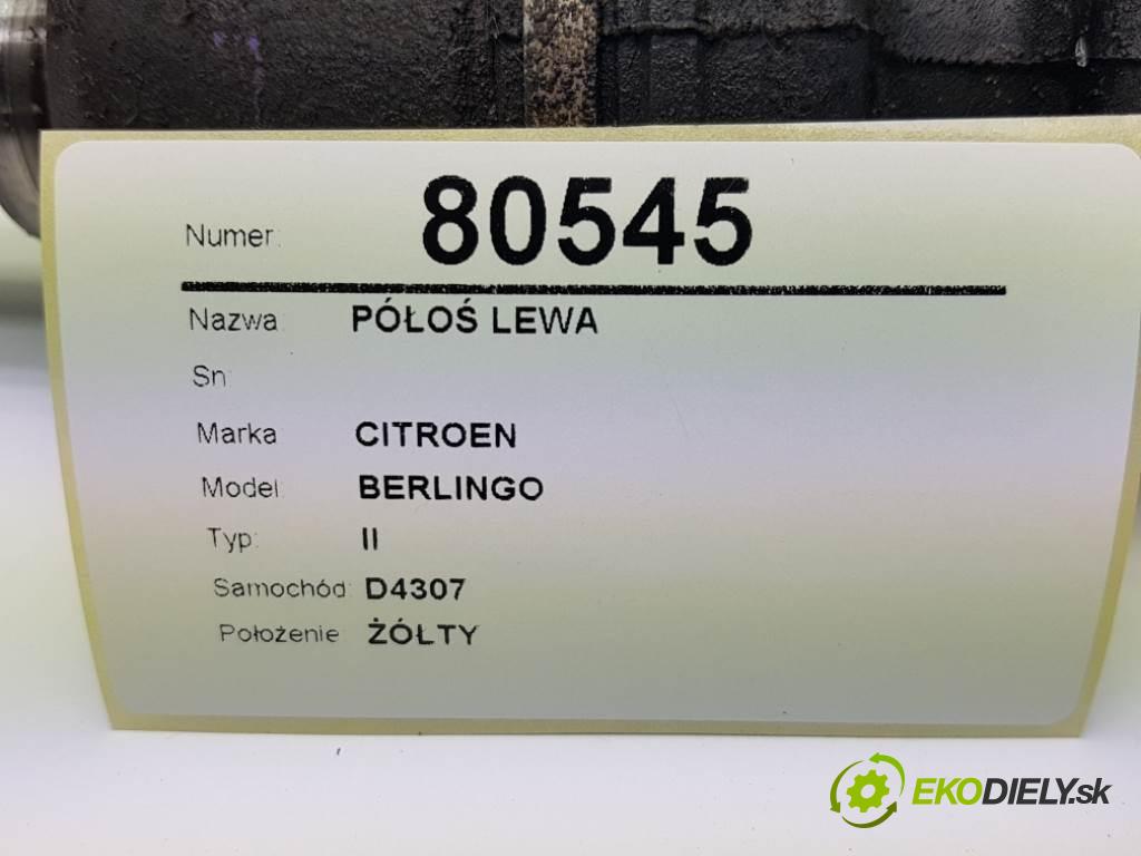 CITROEN BERLINGO II 2012 90 kW II 1560 Poloos ľavá strana  (Poloosy)