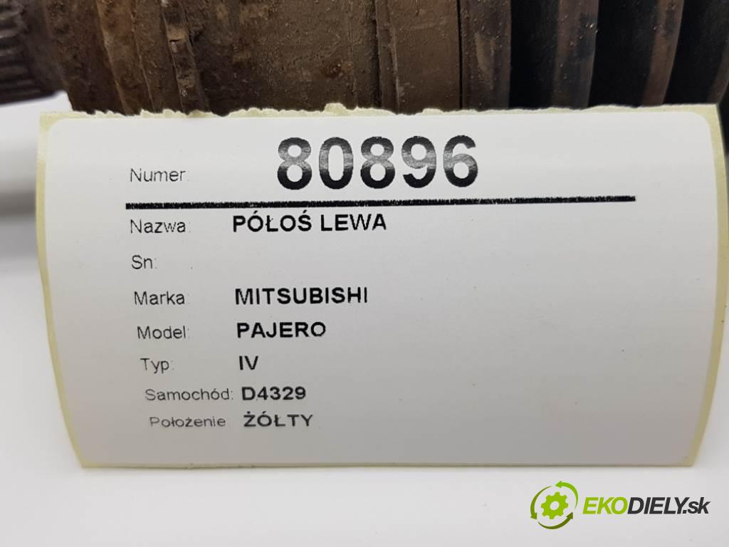 MITSUBISHI PAJERO IV 2007 125 kW IV 3200 Poloos ľavá strana  (Poloosy)