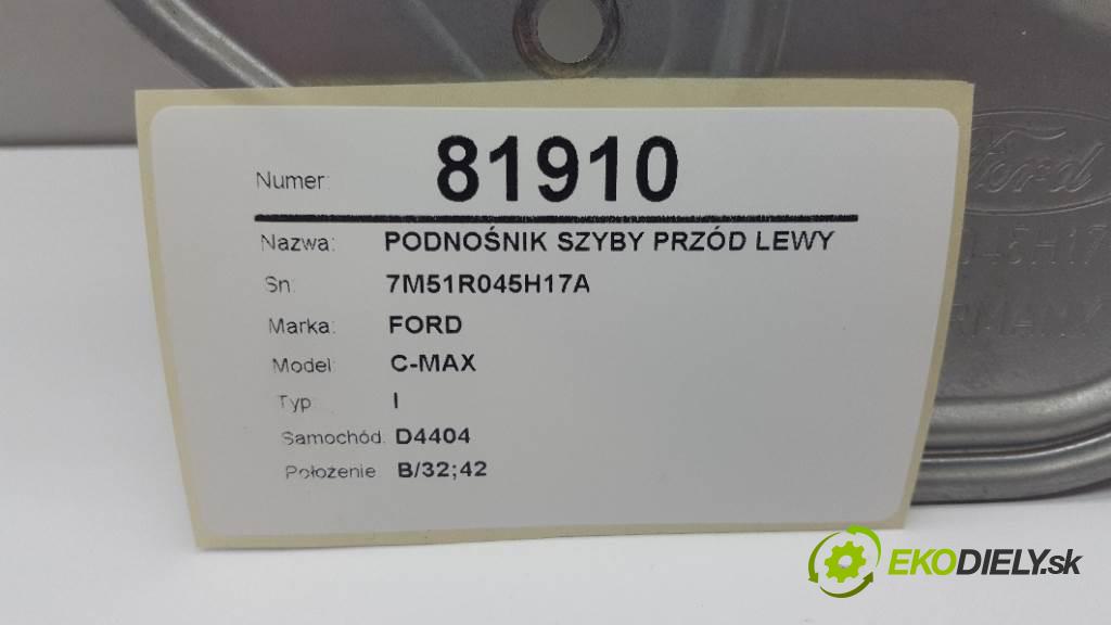 FORD C-MAX I  2008 90 kW I  1560 mechanismus okna přední část levý 7M51R045H17A