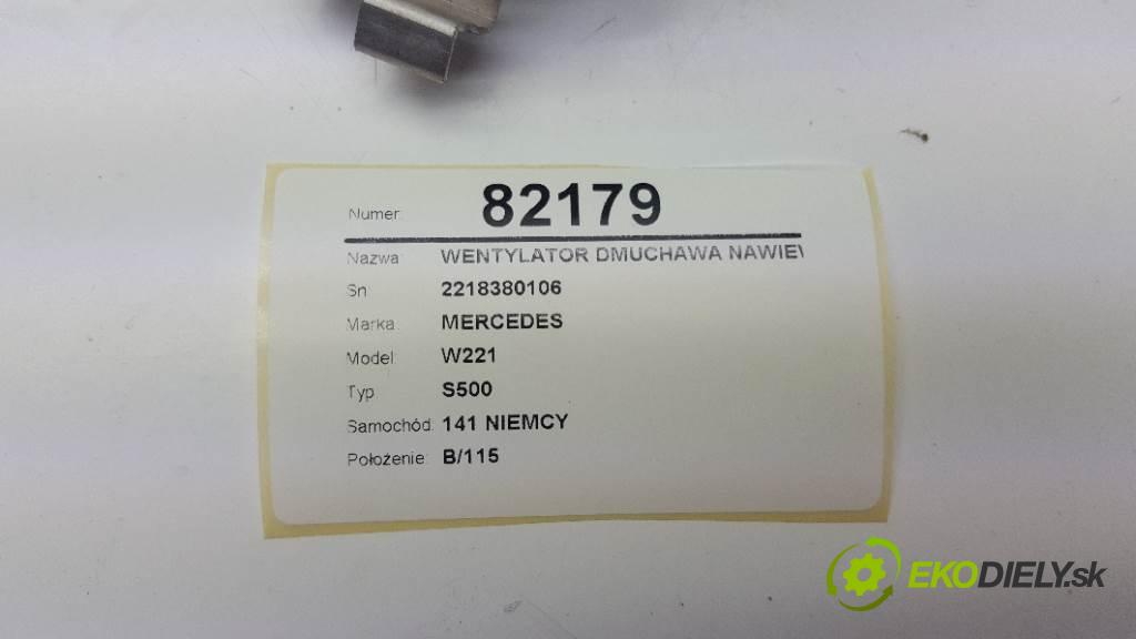MERCEDES W221 S500 2008 388 kW S500 5.5 Ventilátor ventilátor kúrenia 2218380106 (Ventilátory kúrenia)
