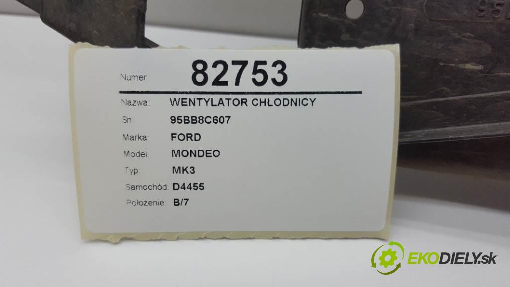 FORD MONDEO MK3 2002 92kW MK3 1798 Ventilátor chladiča 95BB8C607 (Ventilátory)