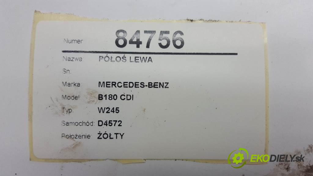 MERCEDES-BENZ B180 CDI W245 2005 80kw W245 1992 Poloos ľavá strana  (Poloosy)