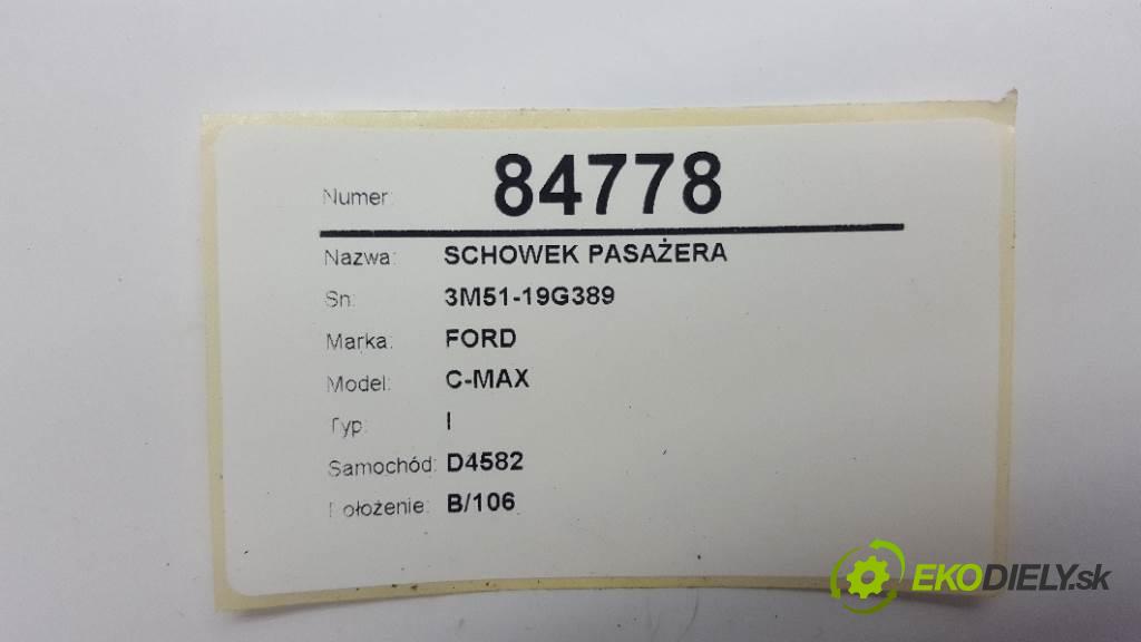 FORD C-MAX I 2006 80kw I 1560 Priehradka, kastlík spolujazdca 3M51-19G389 (Priehradky, kastlíky)