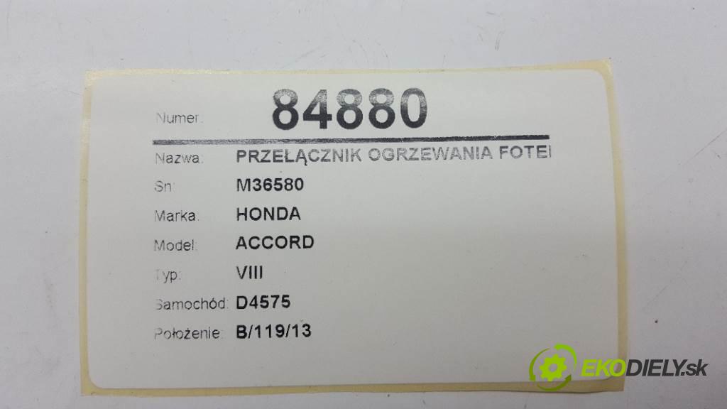 HONDA ACCORD VIII 2009 148kW VIII 2354 Prepínač ohrievania, vyhrievania sedačky M36580 (Prepínače, spínače, tlačidlá a ovládače kúrenia)