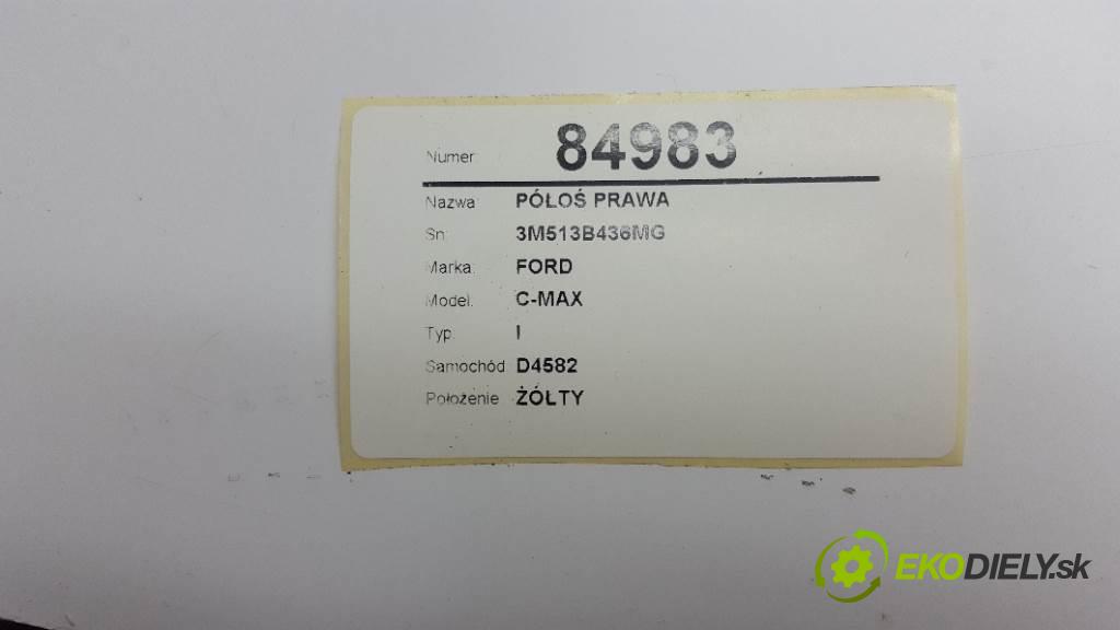FORD C-MAX I 2006 80kw I 1560 Poloos pravá 3M513B436MG (Poloosy)