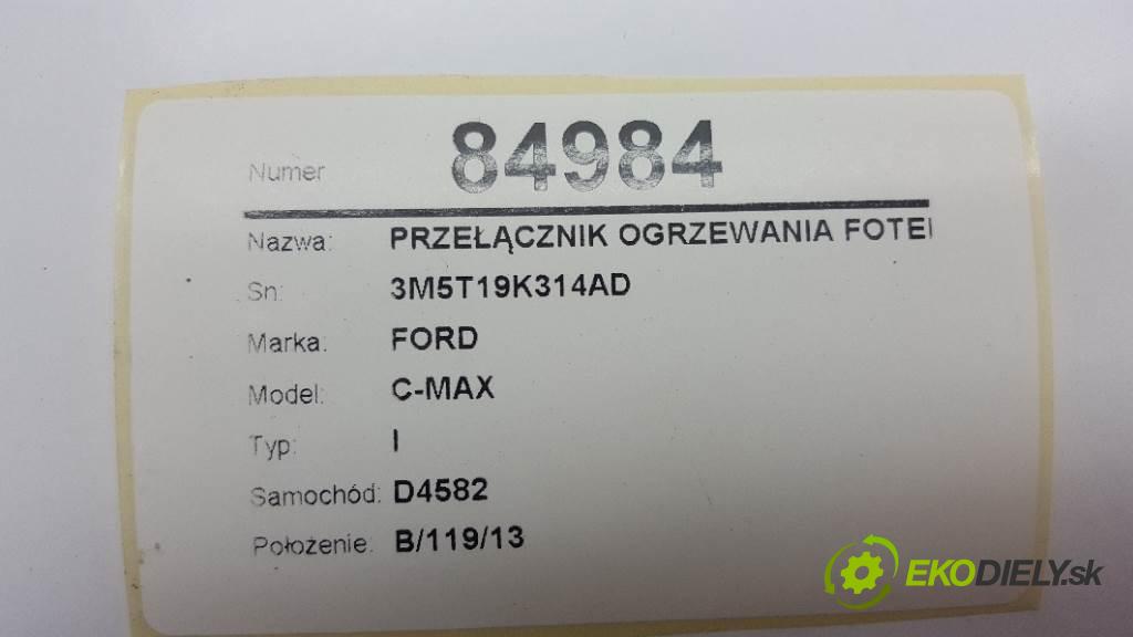 FORD C-MAX I 2006 80kw I 1560 Prepínač ohrievania, vyhrievania sedačky 3M5T19K314AD (Prepínače, spínače, tlačidlá a ovládače kúrenia)