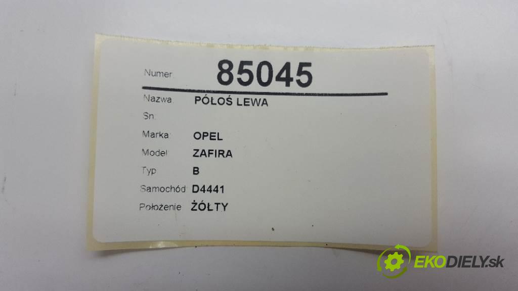 OPEL ZAFIRA B 2007 88kW B 1910 Poloos ľavá strana  (Poloosy)