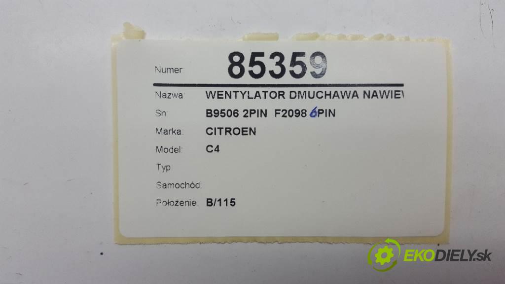 CITROEN C4       Ventilátor ventilátor kúrenia B9506 2PIN  F2098 6PIN (Ventilátory kúrenia)