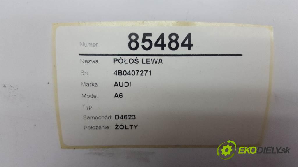 AUDI A6  2003 96kW    1900 Poloos ľavá strana 4B0407271 (Poloosy)