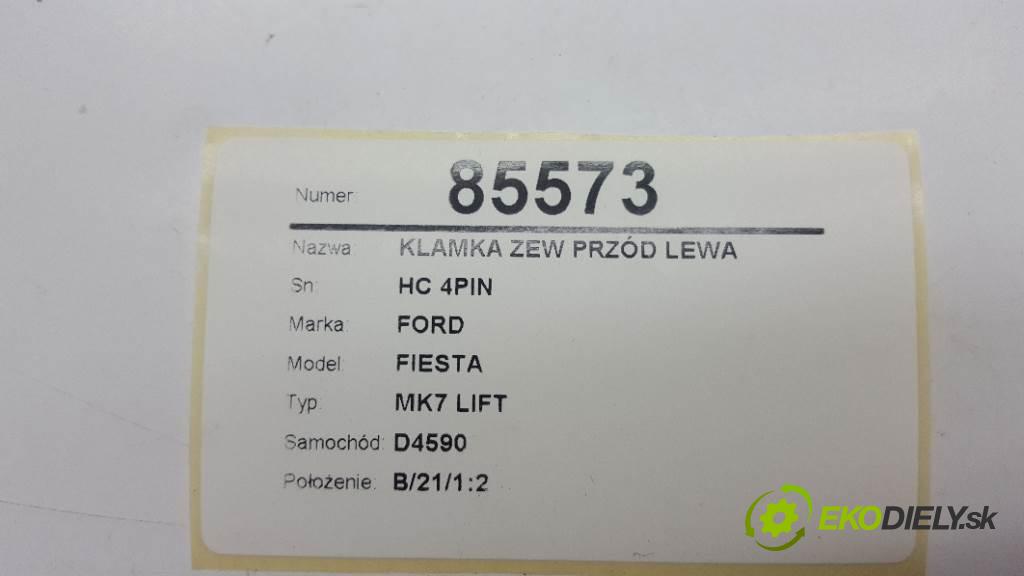 FORD FIESTA MK7 LIFT 2013 70kw MK7 LIFT 1560 Kľučka vonkajšia predný ľavá strana HC 4PIN