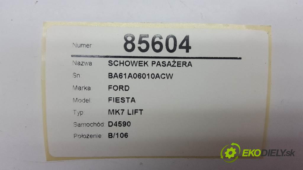FORD FIESTA MK7 LIFT 2013 70kw MK7 LIFT 1560 Priehradka, kastlík spolujazdca BA61A06010ACW (Priehradky, kastlíky)