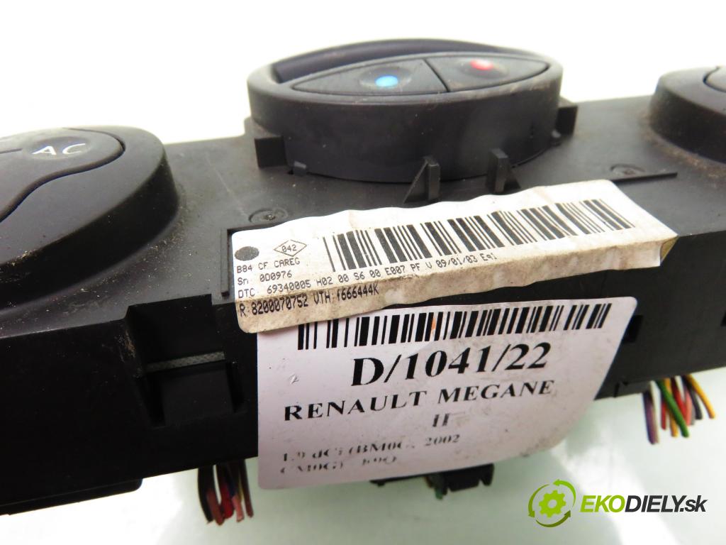 RENAULT MEGANE II (BM0/1_, CM0/1_) HB 2002 88,00 1.9 dCi 120 - F9Q 800 1870,00 Panel kúrenia KLIMATRONIK 8200070752